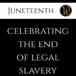 From the Desk of the Founder: Juneteenth
