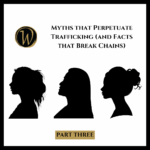 Myths that Perpetuate Trafficking | Part Three